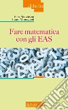 Fare matematica con gli EAS libro