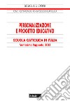 Personalizzazione e progetto educativo. Scuola cattolica in Italia. 20° rapporto libro di Centro studi per la scuola cattolica (cur.)