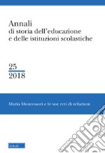 Annali di storia dell'educazione e delle istituzioni scolastiche. Vol. 25: Maria Montessori e le sue reti di relazioni libro