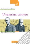 Umanesimo europeo. Sigmund Freud e Thomas Mann libro di Trincia Francesco Saverio