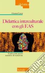 Didattica interculturale con gli EAS. L'aula come spazio narrativo di inclusione libro