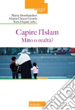 Capire l'Islam. Mito o realtà? libro