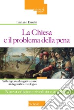 La chiesa e il problema della pena. Sulla risposta al negativo come sfida giuridica e teologica. Ediz. ampliata