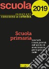 Manuale per il concorso a cattedra 2019. Scuola primaria. Con tutti i temi previsti dal bando ed esercitazioni per la prova orale libro