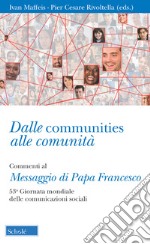 Dalle communities alle comunità. Commenti al messaggio di papa Francesco per la 53ª Giornata mondiale delle comunicazioni sociali. Con una sezione di schede operative libro