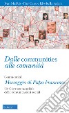 Dalle communities alle comunità. Commenti al messaggio di papa Francesco per la 53ª Giornata mondiale delle comunicazioni sociali. Con una sezione di schede operative libro