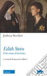 Edith Stein. Una rosa d'inverno libro