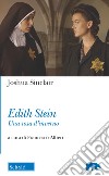 Edith Stein. Una rosa d'inverno libro