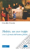 Malato, ma non troppo (con La formula dell'umana felicità) libro di Cuccia Claudio