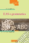 EAS e grammatica. Le nuove pratiche linguistiche libro