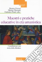 Maestri e pratiche educative in età umanistica. Contributi per una storia della didattica libro