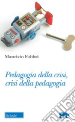 Pedagogia della crisi, crisi della pedagogia libro