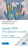 Agenda 2030. Una sfida per la scuola. Obiettivi e strategie per educare alla mondialità libro