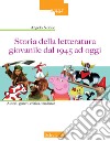 Storia della letteratura giovanile dal 1945 ad oggi. Autori, generi, critica, tendenze libro di Nobile Angelo