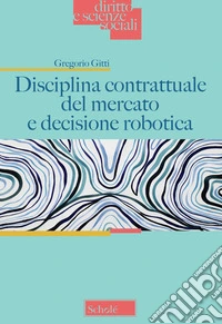 Disciplina contrattuale del mercato e decisione robotica