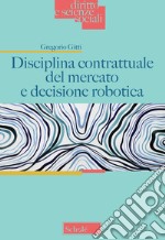 Disciplina contrattuale del mercato e decisione robotica