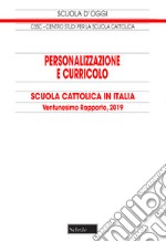 Personalizzazione e curricolo. Scuola cattolica in Italia. 21° rapporto libro