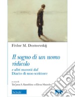 Il sogno di un uomo ridicolo e altri racconti dal «Diario di uno scrittore» libro