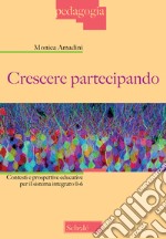 Crescere partecipando. Contesti e prospettive educative per il sistema integrato 0-6 libro