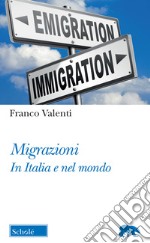 Migrazioni. In Italia e nel mondo libro