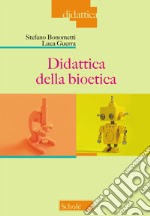 Didattica della bioetica libro