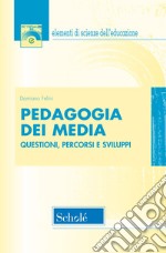 Pedagogia dei media. Questioni, percorsi e sviluppi. Nuova ediz. libro