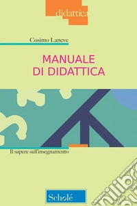Manuale di didattica. Il sapere sull'insegnamento. Nuova ediz. libro