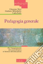 Pedagogia generale. Per l'insegnamento nel corso di laurea in Scienze dell'educazione libro