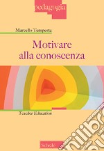 Motivare alla conoscenza. Teacher education