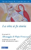 La vita si fa storia. Commenti al Messaggio di Papa Francesco. 54ª Giornata mondiale delle comunicazioni sociali libro