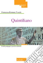 Quintiliano. Modelli pedagogici e pratiche didattiche libro