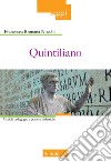 Quintiliano. Modelli pedagogici e pratiche didattiche libro di Nocchi Francesca Romana