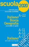 Manuale per il concorso a cattedre 2020. Italiano, storia e geografia. A-22 A-11 A-12 A-13. Con tutti i temi previsti dal bando per le prove scritta e orale libro