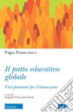 Il Patto educativo globale. Una passione per l'educazione libro