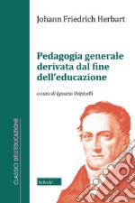 Pedagogia generale derivata dal fine dell'educazione libro