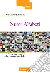 Nuovi alfabeti. Educazione e culture nella società post-mediale libro