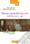 Maestri e pratiche educative dall'Ottocento ad oggi. Contributi per una storia della didattica libro