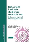 Ratio atque institutio studiorum Societatis Iesus-Ordinamento degli studi della Compagnia di Gesù. Testo latino a fronte libro