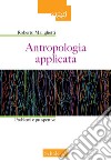 Antropologia applicata. Problemi e prospettive libro