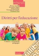 Diritti per l'educazione. Contesti e orientamenti pedagogici libro