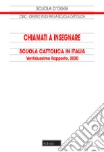 Chiamati a insegnare. Scuola Cattolica in Italia. 22° tapporto libro