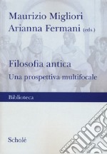 Filosofia antica. Una prospettiva multifocale libro