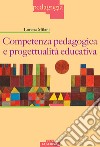 Competenza pedagogica e progettualità educativa libro di Milani Lorena