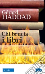 Chi brucia i libri