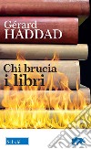 Chi brucia i libri libro