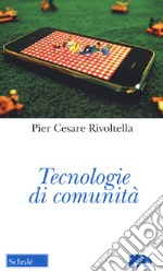 Tecnologie di comunità. Nuova ediz. libro