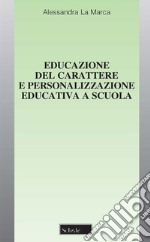 Educazione del carattere e personalizzazione educativa a scuola libro