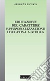 Educazione del carattere e personalizzazione educativa a scuola libro di La Marca Alessandra