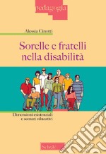 Sorelle e fratelli nella disabilità. Dimensioni esistenziali e scenari educativi