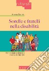 Sorelle e fratelli nella disabilità. Dimensioni esistenziali e scenari educativi libro di Cinotti Alessia